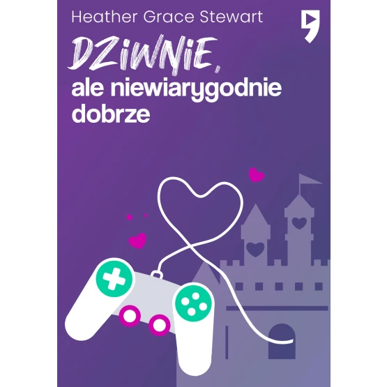 Książka Dziwnie, ale niewiarygodnie dobrze - ebook Heather Grace Stewart