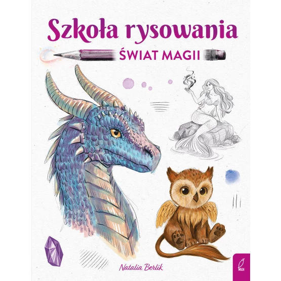 Książka Szkoła rysowania. Świat magii Natalia Berlik
