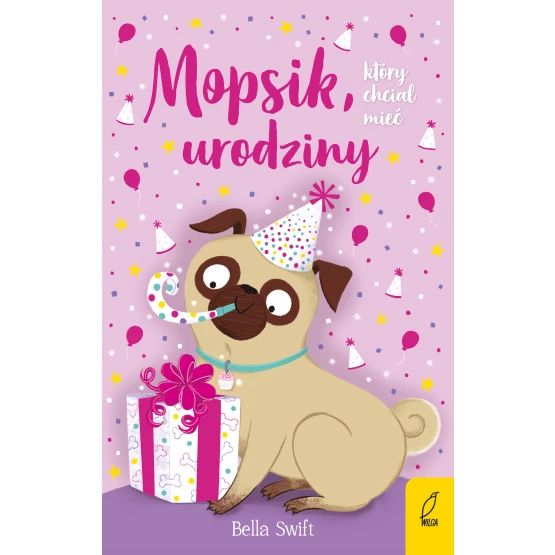 Książka Mopsik, który chciał mieć urodziny. Tom 11 Bella Swift