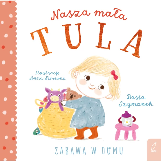 Książka Nasza mała Tula. Zabawa w domu Basia Szymanek
