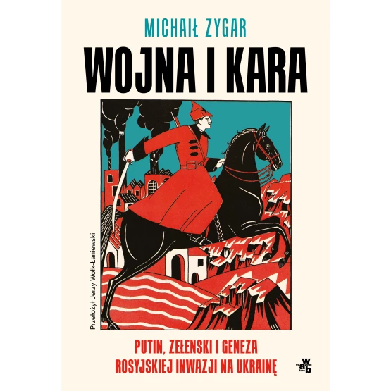 Książka Wojna i kara. Putin, Zełenski i geneza rosyjskiej inwazji na Ukrainę Michaił Zygar