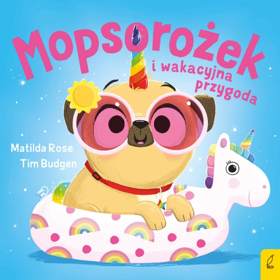 Książka Sklepik z magicznymi zwierzętami. Mopsorożek i wakacyjna przygoda Matilda Rose