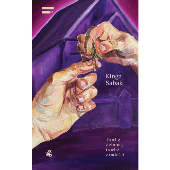 Książka Trochę z zimna, trochę z radości Kinga Sabak