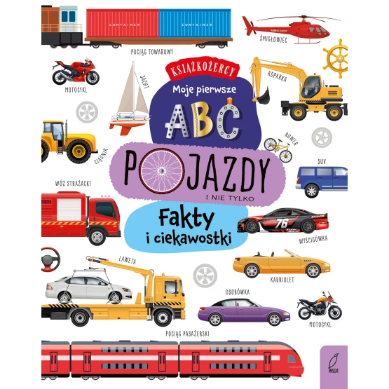 Książka Książkożercy. Moje pierwsze ABC. Pojazdy. Fakty i ciekawostki Praca zbiorowa