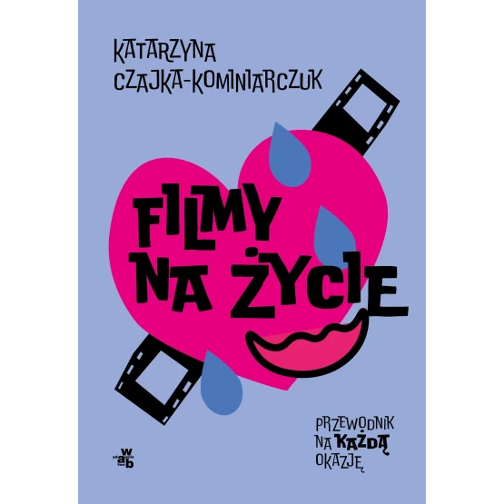 Książka Filmy na życie. Przewodnik na każdą okazję - ebook Katarzyna Czajka-Kominiarczyk