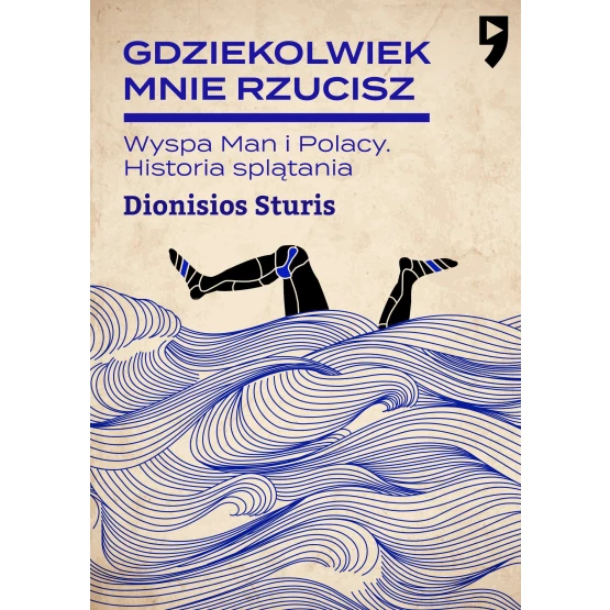 Książka Gdziekolwiek mnie rzucisz. Wyspa Man i Polacy. Historia splątania - ebook Dionisios Sturis