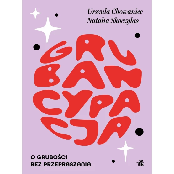 Książka Grubancypacja. O grubości bez przepraszania - ebook Urszula Chowaniec  Natalia Skoczylas