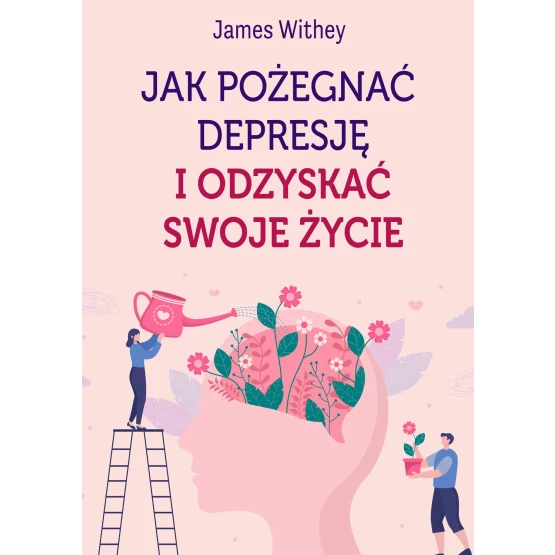 Książka Jak pożegnać depresję i odzyskać swoje życie - ebook James Withey