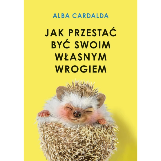 Książka Jak przestać być swoim własnym wrogiem - ebook Alba Cardalda