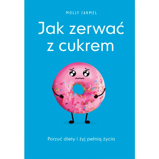 Książka Jak zerwać z cukrem Molly Carmel