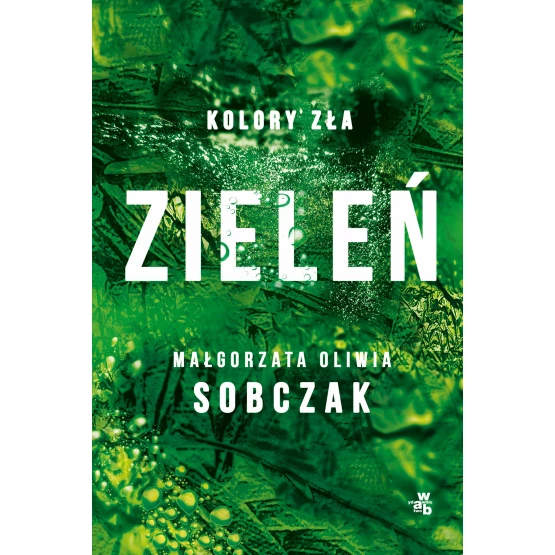 Książka Kolory zła. Zieleń. Tom 6 - ebook Małgorzata Oliwia Sobczak