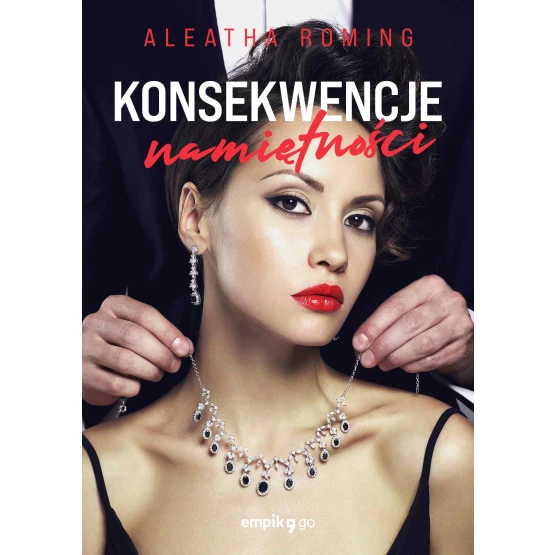Książka Konsekwencje namiętności. Tom 2 - ebook Aleatha Romig