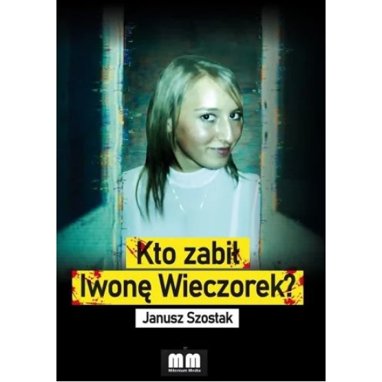 Książka Kto zabił Iwonę Wieczorek? - ebook Janusz Szostak