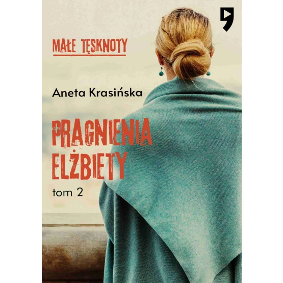 Książka Małe tęsknoty: Pragnienia Elżbiety. Tom 2 - ebook Aneta Krasińska