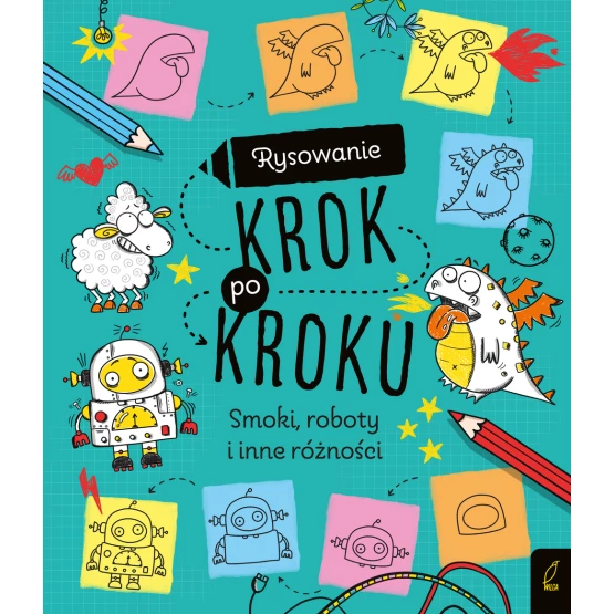 Książka Rysowanie krok po kroku. Smoki, roboty i inne różności Praca zbiorowa