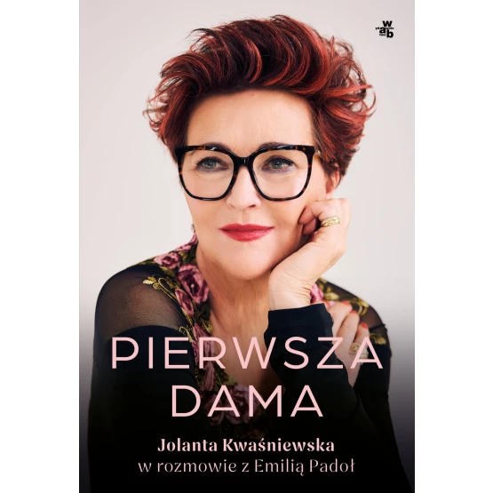 Książka Pierwsza dama. Jolanta Kwaśniewska w rozmowie z Emilią Padoł - ebook Emilia Padoł  Jolanta Kwaśniewska