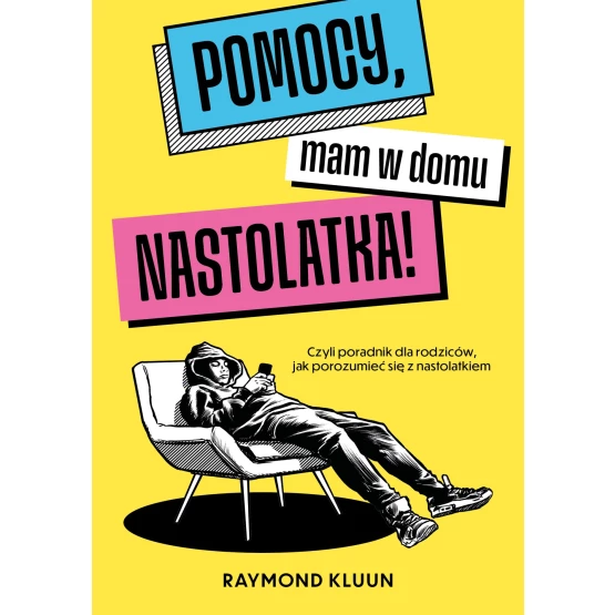 Książka Pomocy, mam w domu nastolatka! Czyli poradnik dla rodziców, jak porozumieć się z nastolatkiem - ebook Raymond Kluun
