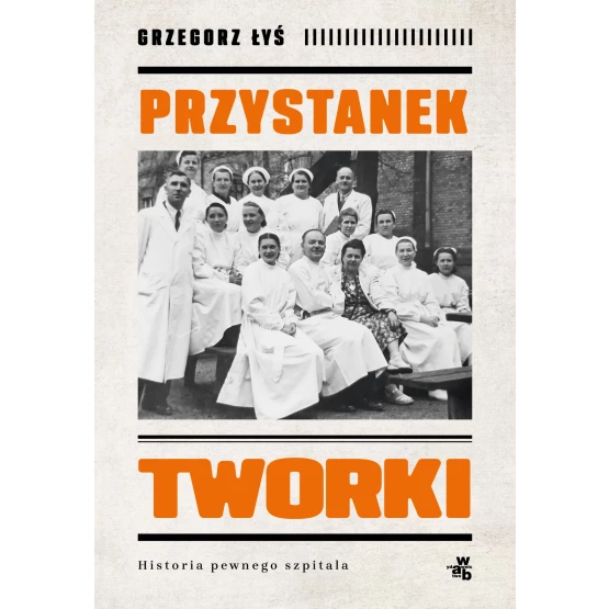 Książka Przystanek Tworki. Historia pewnego szpitala - ebook Grzegorz Łyś