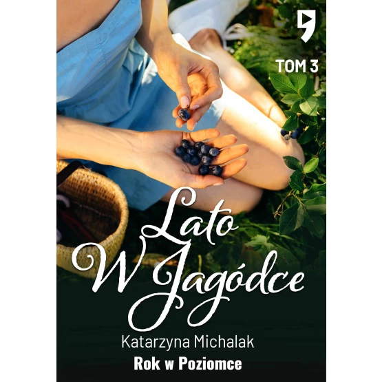 Książka Rok w Poziomce: Lato w Jagódce. Tom 3 - ebook Katarzyna Michalak