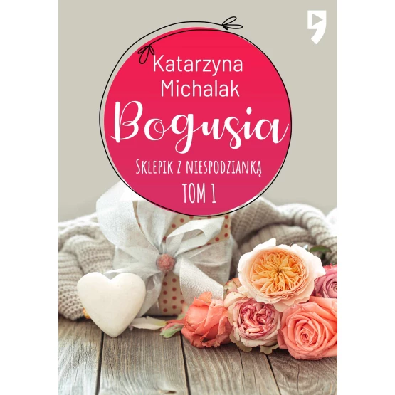 Książka Sklepik z Niespodzianką: Bogusia. Tom 1 - ebook Katarzyna Michalak