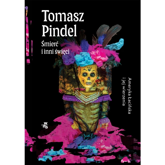 Książka Śmierć i inni święci. Ameryka Łacińska i jej wierzenia - ebook Tomasz Pindel
