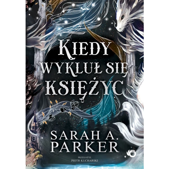 Książka Spadające księżyce. Kiedy wykluł się księżyc. Tom 1 - ebook Sarah A. Parker