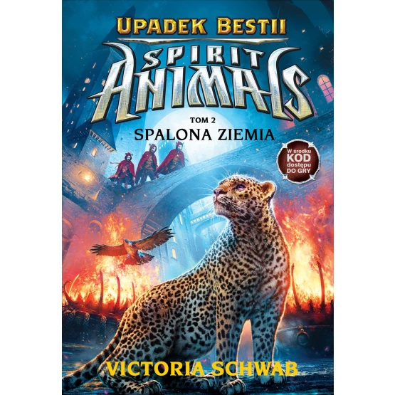 Książka Spirit Animals. Upadek Bestii. Spalona Ziemia. Tom 2 Schwab Victoria