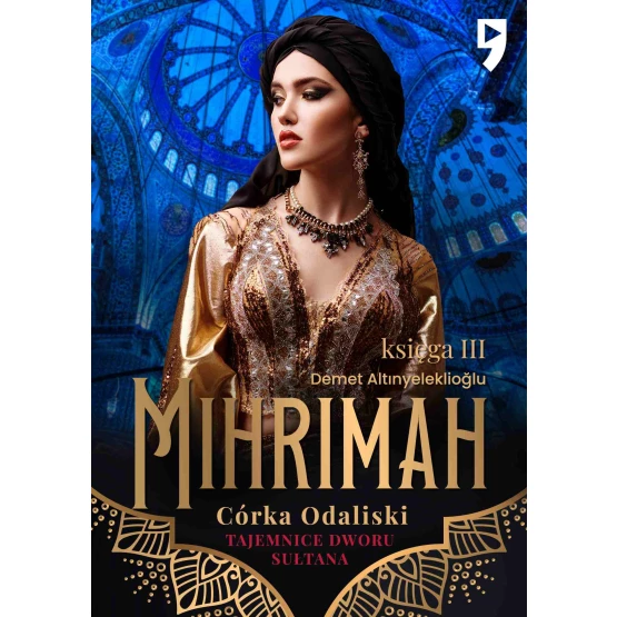 Książka Tajemnice dworu sułtana: Mihrimah. Córka odaliski. Księga III - ebook Demet Altinyeleklioglu