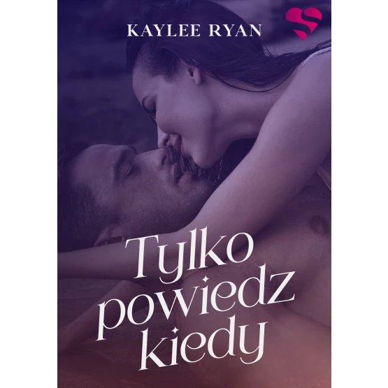 Książka Tylko powiedz kiedy - ebook Kaylee Ryan