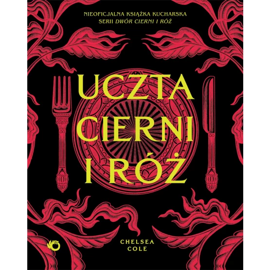 Książka Uczta cierni i róż. Nieoficjalna książka kucharska serii Dwór cierni i róż - ebook Chelsea Cole