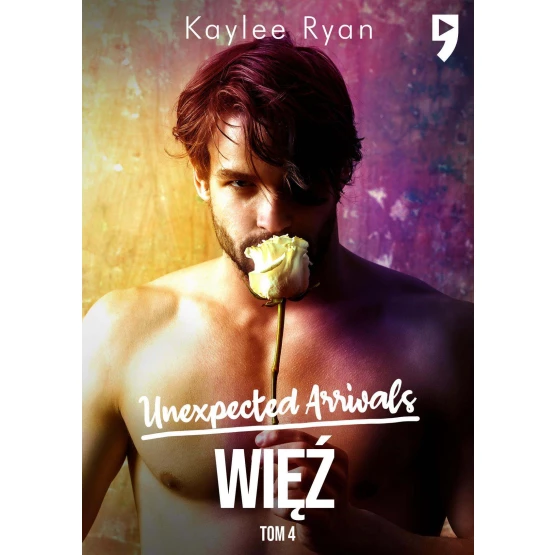 Książka Unexpected Arrivals. Więź Tom IV - ebook Kaylee Ryan