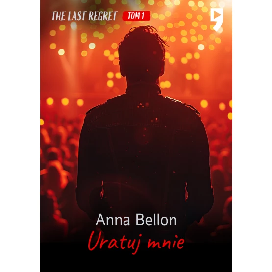 Książka Uratuj mnie. The Last Regret. Tom 1 - ebook Anna Bellon