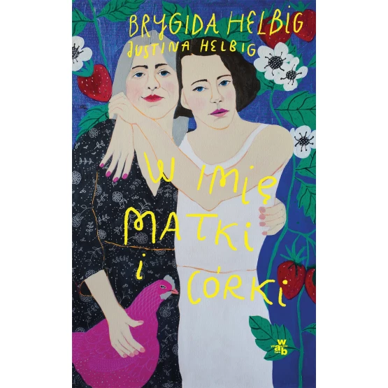 Książka W imię matki i córki - ebook Brygida Helbig  Justina Helbig