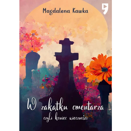 Książka W zakątku cmentarza czyli koniec wieczności - ebook Magdalena Kawka