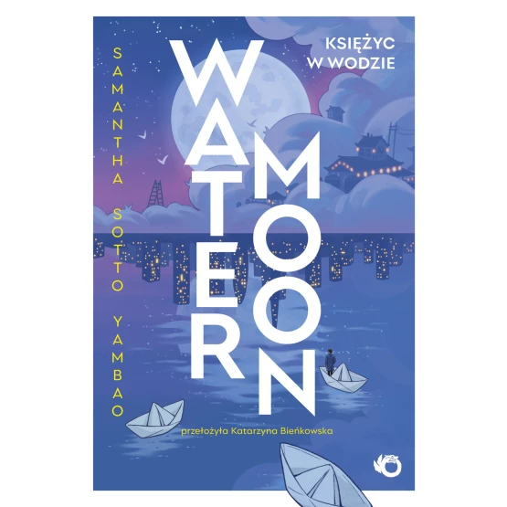 Książka Water Moon. Księżyc w wodzie - ebook Samantha Sotto Yambao