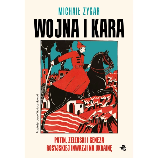 Książka Wojna i kara. Putin, Zełenski i geneza rosyjskiej inwazji na Ukrainę - ebook Michaił Zygar