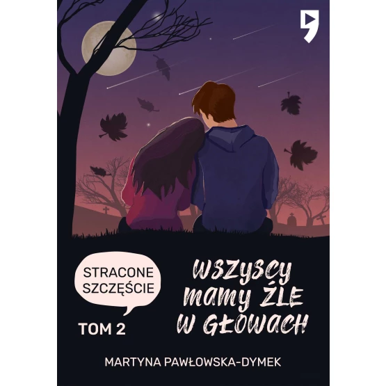 Książka Wszyscy mamy źle w głowach. Tom 2: Stracone szczęście - ebook Martyna Pawłowska-Dymek