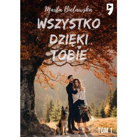 Książka Wszystko dzięki Tobie. Tom I - ebook Marta Bielawska