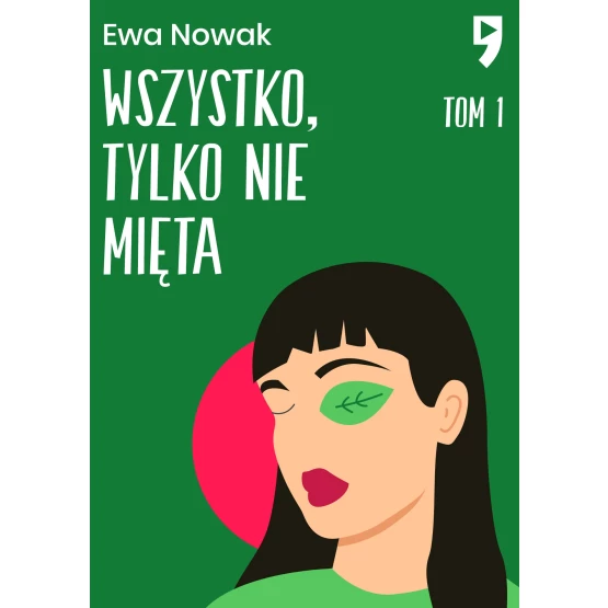 Książka Wszystko, tylko nie mięta. Tom 1 - ebook Ewa Nowak