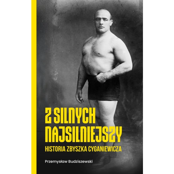 Książka Z silnych najsilniejszy. Historia Zbyszka Cyganiewicza - ebook Przemysław Budziszewski