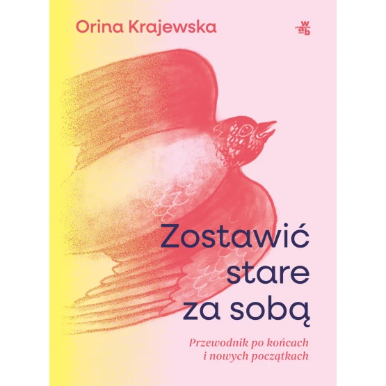 Książka Zostawić stare za sobą. Przewodnik po końcach i nowych początkach - ebook Orina Krajewska