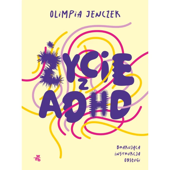 Książka Życie z ADHD. Brakująca instrukcja obsługi - ebook Olimpia Jenczek
