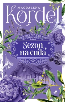 Magdalena Kordel Sezon na cuda. Uroczysko. Tom 2