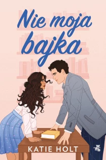 Katie Holt Nie moja bajka