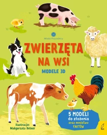 Abigail Wheatley Młodzi przyrodnicy. Zwierzęta na wsi. Modele 3D
