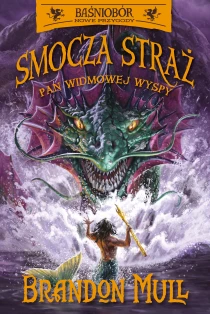 Brandon Mull Smocza Straż. Pan Widmowej Wyspy. Tom 3