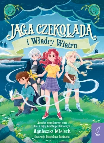 Agnieszka Mielech Jaga Czekolada i władcy wiatru. Tom 2