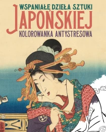 Praca zbiorowa Wspaniałe dzieła sztuki japońskiej. Kolorowanka antystresowa