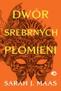 Sarah J. Maas Dwór srebrnych płomieni. Tom 5