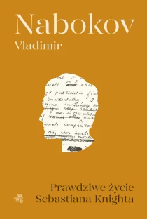 Vladimir Nabokov Prawdziwe życie Sebastiana Knighta